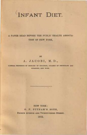 Infant Diet : A Paper read before the Public Health Association of New York, by A. Jacobi