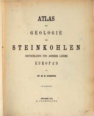 Atlas zur Geologie der Steinkohlen Deutschland's und anderer Länder Europa's : 28 Karten