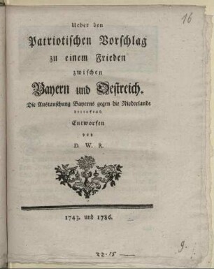 Ueber den Patriotischen Vorschlag zu einem Frieden zwischen Bayern und Oestreich, Die Austauschung Bayerns gegen die Niederlande betreffend