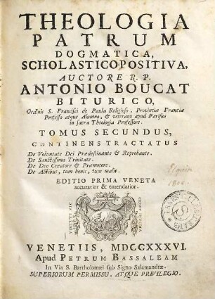 Theologia patrum dogmatica, scholastico-positiva, 2. Continens Tractatus De Voluntate Dei ...