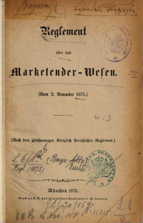 Reglement über das Marketender-Wesen : (vom 2. November 1875) ; (nach dem gleichnamigen königlich preußischen Reglement)