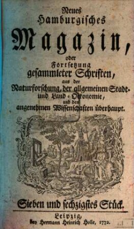 Neues hamburgisches Magazin, oder Fortsetzung gesammleter Schriften aus der Naturforschung, der allgemeinen Stadt- und Landoekonomie und den angenehmen Wissenschaften überhaupt, 67. 1772