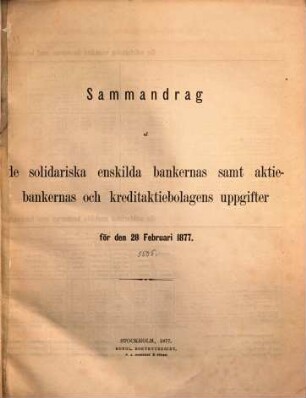 Sammandrag af uppgifter angående de Enskilda sedelutgifvande bankernas samt Skandinaviska Kreditaktiebolagets ställning den .... 1877