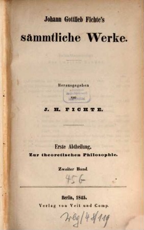 Johann Gottlieb Fichte's sämmtliche Werke. 2, Abt. 1 Zur theoretischen Philosophie ; 2