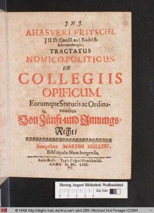 Ahasveri Fritschi, IUD. Consil. aul. Rudelst-Schwartzburgici Tractatus Nomico-Politicus, De Collegiis Opificum, Eorumque Statutis ac Ordinationibus