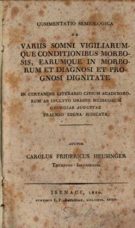 Commentatio semiologica de variis somni vigiliarumque conditionibus morbosis, earumque in morborum et diagnosi et prognosi dignitate : praemio ... ornata