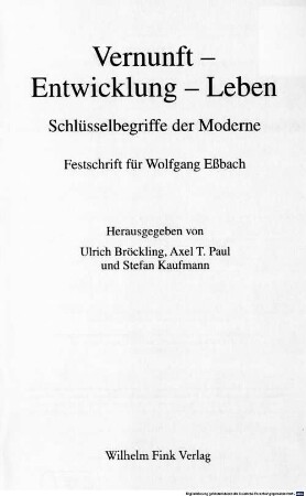 Vernunft - Entwicklung - Leben : Schlüsselbegriffe der Moderne ; Festschrift für Wolfgang Eßbach