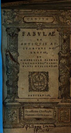 Centum Fabulae ex antiquis auctoribus delectae, et a Gabrielle Faerno Cremonensis carminibus explicatae