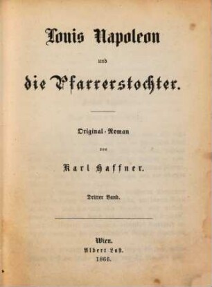 Louis Napoleon und die Pfarrerstochter : Original-Roman von Karl Haffner, 3