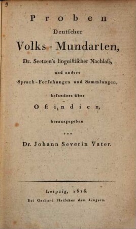 Proben deutscher Volks-Mundarten, Dr. Seetzen's linguistischer Nachlaß, und andere Sprach-Forschungen und Sammlungen besonders über Ostindien