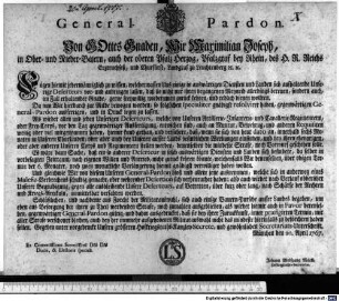 General-Pardon. : München den 20. April 1767. Ex Commissione Serenissimi Dni Dni Ducis, & Electoris speciali. Johann Wolfgang Märkl, Hofkriegsraths-Secretarius.