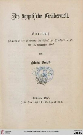 Die ägyptische Gräberwelt : Vortrag gehalten in der Museums-Gesellschaft zu Frankfurt a. M. den 15. November 1867