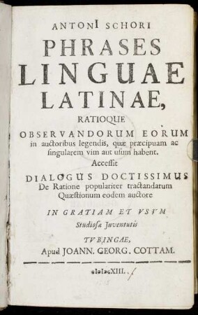 Antoni[i] Schori Phrases Linguae Latinae, Ratioque Observandorum Eorum in auctoribus legendis, quae praecipuam ac singularem vim aut usum habent