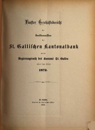 Geschäftsbericht der Bankkommission der St. Gallischen Kantonalbank an den Regierungsrat des Kantons St. Gallen : über das Jahr ..., 5. 1872 (1873)
