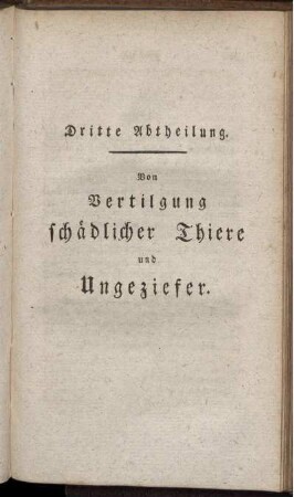 Dritte Abtheilung. Von Vertilgung schädlicher Thiere und Ungeziefer.