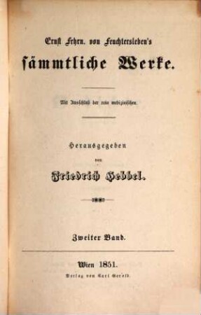 Ernst Frhrn. von Feuchtersleben's sämmtliche Werke : mit Ausschluß der rein medizinischen, 2. Gedichte ; 2
