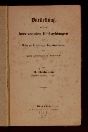 Darstellung mehrerer interessanten Beobachtungen und Heilungen hartnäckiger Augenkrankheiten : nach eigenen Erfahrungen am Krankenbette