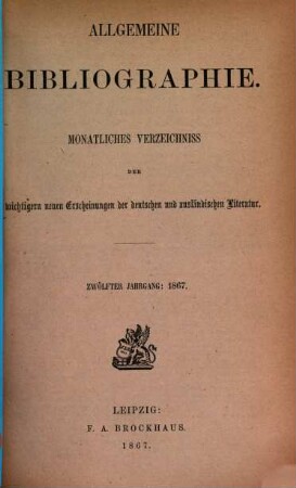 Allgemeine Bibliographie : monatl. Verzeichnis der wichtigern neuen Erscheinungen der dt. u. ausländ. Literatur, 1867