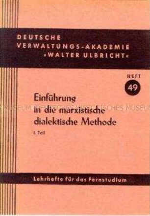 Lehrheft für das Fernstudium über marxistische Dialektik (Deutsche Verwaltungs-Akademie "Walter Ulbricht", Lehrhefte für das Fernstudium, Heft 49)