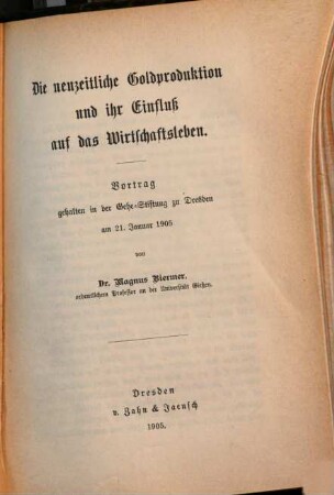 Die neuzeitliche Goldproduktion und ihr Einfluß auf das Wirtschaftsleben : Vortrag, gehalten in der Gehe-Stiftung zu Dresden am 21. Januar 1905