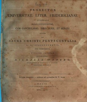 Prorector Universitat. Liter. Fridericianae utriusque Halis consociatae cum directore et senatu cives ad ... publice invitat, 1827