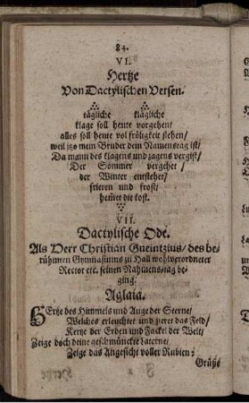 VII. Dactylische Ode. Als Herr Christian Gueintzius/ des berühmten Gymnasiums zu Hall wohlverordneter Rector etc. seinen Nahmens-tag beging