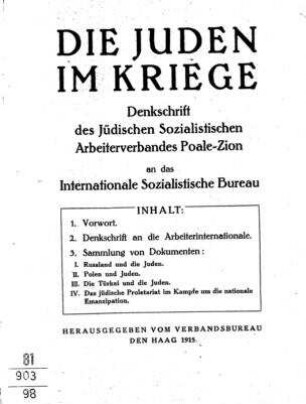 Die Juden im Kriege : Denkschrift des Jüdischen Sozialistischen Arbeiterverbandes Poale-Zion an das Internationale Sozialistische Bureau / hrsg. vom Verbandsbureau