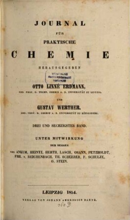 Journal für praktische Chemie : practical applications and applied chemistry ; covering all aspects of applied chemistry. 63. 1854