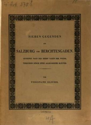 Sieben Gegenden aus Salzburg und Berchtesgaden : geordnet nach den sieben Tagen der Woche, verbunden durch zwey allegorische Blätter