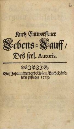 Kurtz Entworffener Lebens-Lauff, Des seel. Autoris