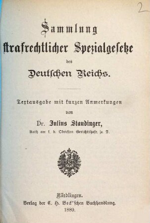Sammlung strafrechtlicher Spezialgesetze des Deutschen Reichs : Textausgabe mit kürzen Anmerkungen. [1]
