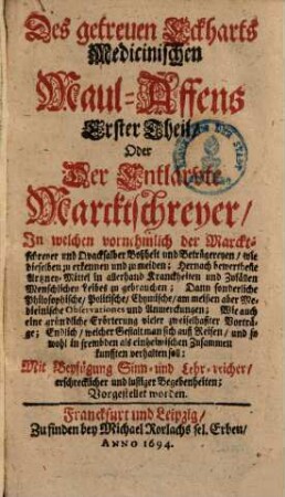 Des getreuen Eckharts Medizinischen Maul-Affens erster Theil oder der entlarvte Marcktschreyer