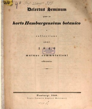 Delectus seminum quae in Horto Hamburgensium Botanico e collectione anni ... mutae commutationi offeruntur, 1840