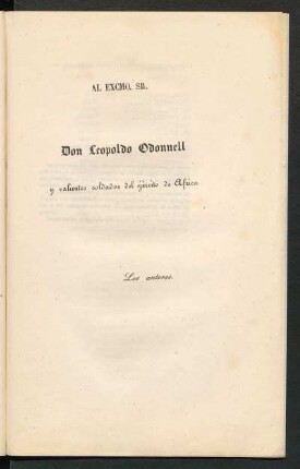 [Dedicatoria] Al Excmo. Sr. Don Leopoldo Odonnell y valientes soldados del ejército de Africa