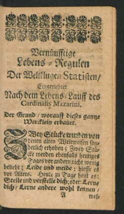 Vernünfftige Lebens-Regulen Der Weltklugen Statisten/ Eingerichtet Nach dem Lebens-Lauff des Cardinalis Mazarini.