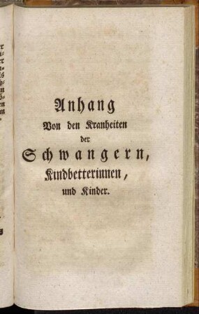 Anhang Von den Krankheiten der Schwangern, Kindbetterinnen, und Kinder.