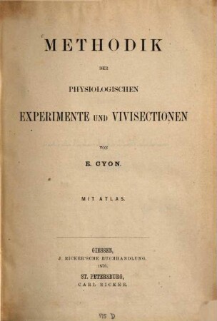 Methodik der physiologischen Experimente und Vivisectionen : Mit Atlas, [1]. [Hauptband]