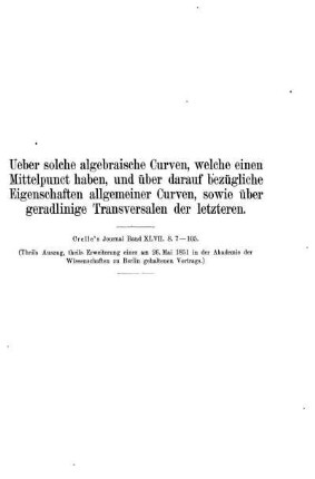 Ueber solche algebraische Curven, welche einen Mittelpunct haben, und über darauf bezügliche Eigenschaften allgemeiner Curven, sowie über geradlinige Transversalen der letzteren.