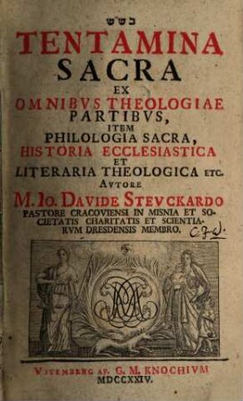 Tentamina Sacra Ex Omnibvs Theologiae Partibvs, Item Philologia Sacra, Historia Ecclesiastica Et Literaria Theologica Etc., [1]