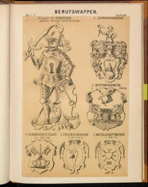 Taf. 160. - 1. Wappen der Schlosser gehalten von einer Schlossschildfigur. - 2. Kupferschmiede. - 3. Kupferschmiede in Hamburg. - 4. Schlossergesellen zu Danzig. - 5. Feuerschlosser in Nürnberg. - 6. Metallknopfmacher in Berlin.