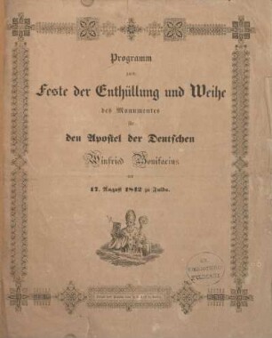 Programm zum Feste der Enthüllung und Weihe des Monumentes für den Apostel der Deutschen Winfried Bonifacius am 17. August 1842 zu Fulda