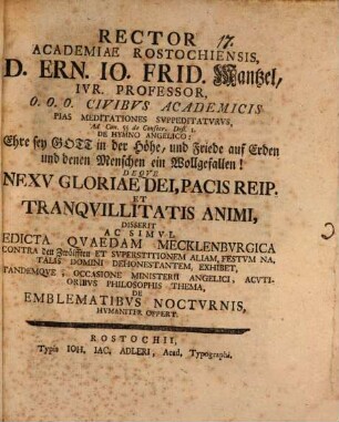 Pias meditationes suppeditaturus ... de hymno angelico: Ehre sey Gott ... deque nexu gloriae Dei, pacis reipubl. ... disserit, ac simul edicta quaedam Mecklenburgica contra den Zwölfften ... exhibet