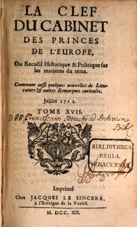 La clef du cabinet des princes de l'Europe ou recueil historique et politique sur les matières du temps : contenant aussi quelques nouvelles de littérature & autres remarques curieuses, 17. 1712