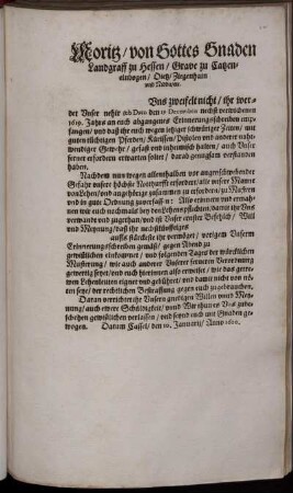 Moritz/ von Gottes Gnaden Landgraff zu Hessen/ Grave zu Catzenelnbogen ... : Uns zweifelt nicht/ ihr werdet Unser nehir sub Dato den 19 Decembris nechst verwichenen 1619. Jahrs an euch abgangenes Erinnerungsschreiben empfangen/ und daß ihr euch wegen jetziger schwüriger Zeiten/ mit guten tüchtigen Pferden ... gefast und inheimisch halten ... soltet/ darab genugsam verstanden haben ... ; Datum Cassel/ den 10. Januarii/ Anno 1620