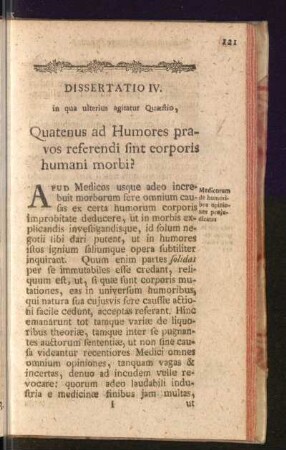 Dissertatio IV. in qua ulterius agitatur Quaestio, Quatenus ad Humores pravos referendi sint corpori humani morbi?