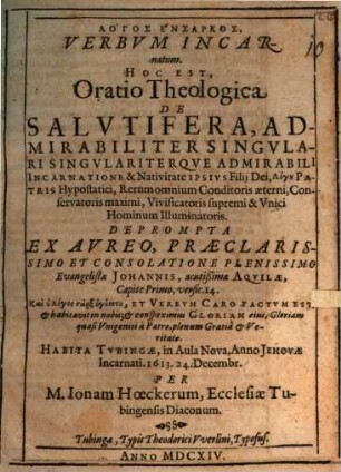 Logos ensarkos, verbum incarnatum h. e. Oratio theol. de salutifera ... incarnatione et nativitate ipsius filii Dei ...