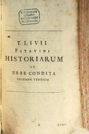 T. Livii Patavini Historiarum Ab Urbe Condita Libri Qui Supersunt : MSS. Codicum Collatione recogniti, Annotationibus illustrati. 3