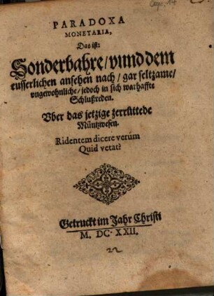 Paradoxa Monetaria, Das ist: Sonderbahre ... Schlußreden. Vber das jetzige zerrüttede Müntzwesen