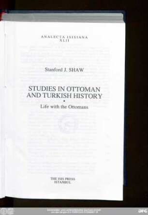 Studies in Ottoman and Turkish history : life with the Ottomans