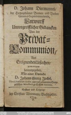 D. Johann Diecmanns/ der Hertzogthümer Bremen und Verden General-Superintendentis, Entwurff Unvorgreifflicher Gedancken Von der Privat-Communion